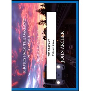Archer, John Photos From The Oakland Photo Vault: A Black Man's Life (Special Edition) The BART Life, Volume 3 Archer, John Photos From The Oakland Photo Vault: A Black Man's Life (Special Edition) The BART Life, Volume 3