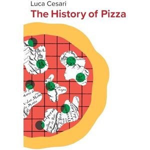 Cesari, Luca The History of Pizza Cesari, Luca The History of Pizza