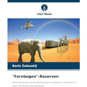 Zalesskij, Boris Fernbogen"-Reserven: Besonderheiten der Zusammenarbeit von Belarus mit Ländern in Asien, Afrika und Lateinamerika Zalesskij, Boris Fernbogen"-Reserven: Besonderheiten der Zusammenarbeit von Belarus mit Ländern in Asien, Afrika und Lateinamerika