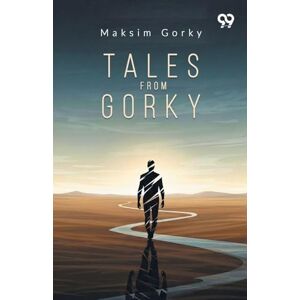 Gorky, Maksim Tales From Gorky Gorky, Maksim Tales From Gorky
