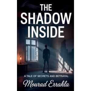 Errahla, Mourad The Shadow Inside Errahla, Mourad The Shadow Inside