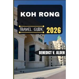 Alden, Benedict V. KOH RONG TRAVEL GUIDE: Discover hidden gems, practical tips, and memorable experiences for every step of your travel adventure. Alden, Benedict V. KOH RONG TRAVEL GUIDE: Discover hidden gems, practical tips, and memorable experiences for every step of your travel adventure.