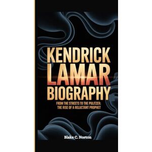 Symantec KENDRICK LAMAR BIOGRAPHY: From the Streets to the Pulitzer: The Rise of a Reluctant Prophet Symantec KENDRICK LAMAR BIOGRAPHY: From the Streets to the Pulitzer: The Rise of a Reluctant Prophet