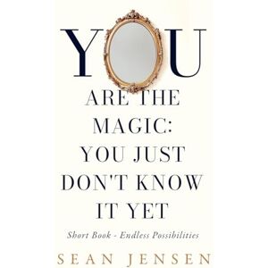 Jensen You Are The Magic: You Just Don't Know It Yet Jensen You Are The Magic: You Just Don't Know It Yet