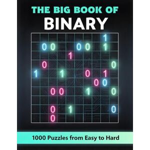 BrainWhale The Big Book of Binary 1000 Puzzles from Easy to Hard: Takuzu Puzzle Book with Full Solutions The Ultimate Brain Challenge BrainWhale The Big Book of Binary 1000 Puzzles from Easy to Hard: Takuzu Puzzle Book with Full Solutions The Ultimate Brain Challenge