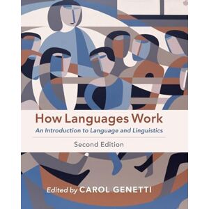 Genetti, Carol How Languages Work: An Introduction to Language and Linguistics Genetti, Carol How Languages Work: An Introduction to Language and Linguistics