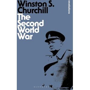 Sir Winston S. Churchill The Second World War (Bloomsbury Revelations) Sir Winston S. Churchill The Second World War (Bloomsbury Revelations)