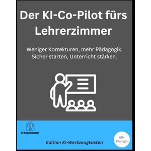 Werkzeugkasten, KI Der KI-Co-Pilot fürs Lehrerzimmer: Weniger Korrekturen, mehr Pädagogik. Sicher starten, Unterricht stärken. Werkzeugkasten, KI Der KI-Co-Pilot fürs Lehrerzimmer: Weniger Korrekturen, mehr Pädagogik. Sicher starten, Unterricht stärken.