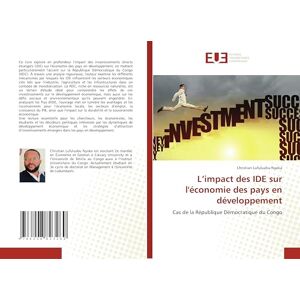 Lufuluabu Nyoka, Christian L’impact des IDE sur l'économie des pays en développement: Cas de la République Démocratique du Congo Lufuluabu Nyoka, Christian L’impact des IDE sur l'économie des pays en développement: Cas de la République Démocratique du Congo