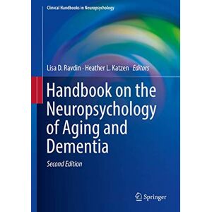 Handbook on the Neuropsychology of Aging and Dementia (Clinical Handbooks in Neuropsychology) Handbook on the Neuropsychology of Aging and Dementia (Clinical Handbooks in Neuropsychology)