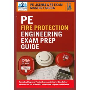 Network, Practicing Engineers PE Fire Protection Engineering Exam Prep Guide (PE FPE): Formulas, Diagrams, Practice Exams, and Step-by-Step Solved Problems for the NCEES CBT ... Exam (PE License & FE Exam Mastery Series) Network, Practicing Engineers PE Fire Protection Engineering Exam Prep Guide (PE FPE): Formulas, Diagrams, Practice Exams, and Step-by-Step Solved Problems for the NCEES CBT ... Exam (PE License & FE Exam Mastery Series)
