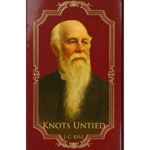 Ryle, J. C. Knots Untied Ryle, J. C. Knots Untied