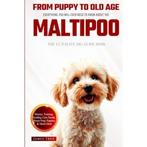 Troy, James The Ultimate Maltipoo Big Guide: Everything You Will Ever Need To Know About The Maltipoo Book Troy, James The Ultimate Maltipoo Big Guide: Everything You Will Ever Need To Know About The Maltipoo Book