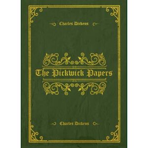 Dickens, Charles The Pickwick Papers: With original illustrations annotated Dickens, Charles The Pickwick Papers: With original illustrations annotated