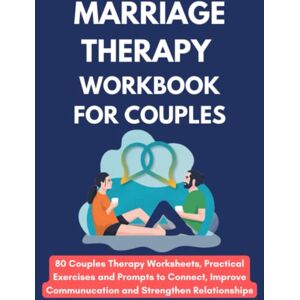 Fletcher, David Marriage Therapy Workbook for Couples 80 Couples Therapy Worksheets, Practical Exercises and Prompts to Connect, Improve Communication and Strengthen Relationships Fletcher, David Marriage Therapy Workbook for Couples 80 Couples Therapy Worksheets, Practical Exercises and Prompts to Connect, Improve Communication and Strengthen Relationships
