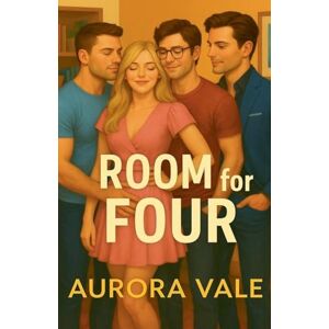 Vale, Aurora Room for Four: A Reverse Harem Romance: 3 Vale, Aurora Room for Four: A Reverse Harem Romance: 3
