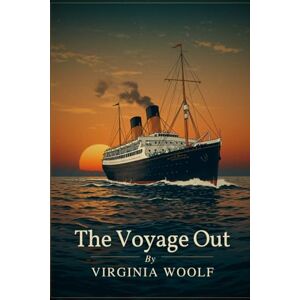 WOOLF, VIRGINIA The Voyage Out WOOLF, VIRGINIA The Voyage Out