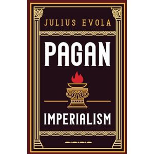 Evola, Julius Pagan Imperialism Evola, Julius Pagan Imperialism