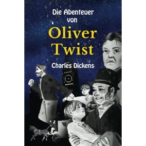 Dickens, Charles Die Abenteuer von Oliver Twist: Stufe B1 mit Deutsch-englischer Übersetzung Vereinfachte und gekürzte Fassung Dickens, Charles Die Abenteuer von Oliver Twist: Stufe B1 mit Deutsch-englischer Übersetzung Vereinfachte und gekürzte Fassung