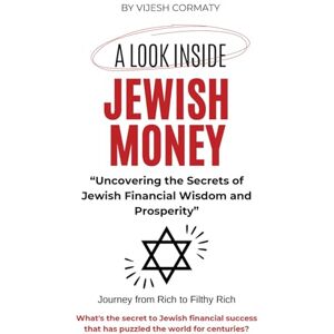 Cormaty, Vijesh JEWISH MONEY: Uncovering the Secrets of Jewish Financial Wisdom and Prosperity Cormaty, Vijesh JEWISH MONEY: Uncovering the Secrets of Jewish Financial Wisdom and Prosperity