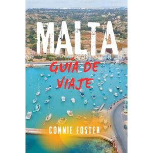 Foster, Connie MALTA GUÍA DE VIAJE: Explora La Valeta, Gozo y Comino: atracciones principales, tesoros ocultos, excursiones de un día e itinerarios inteligentes para todos los presupuestos Foster, Connie MALTA GUÍA DE VIAJE: Explora La Valeta, Gozo y Comino: atracciones principales, tesoros ocultos, excursiones de un día e itinerarios inteligentes para todos los presupuestos
