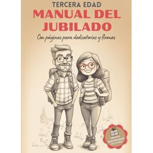 RasalasBooks Tercera Edad: Manual del Jubilado: Una guía para regalar en la jubilación, con espacio para dedicatorias, firmas, recuerdos y fotografías RasalasBooks Tercera Edad: Manual del Jubilado: Una guía para regalar en la jubilación, con espacio para dedicatorias, firmas, recuerdos y fotografías