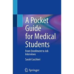 Cuschieri, Sarah A Pocket Guide for Medical Students: From Enrollment to Job Interviews Cuschieri, Sarah A Pocket Guide for Medical Students: From Enrollment to Job Interviews