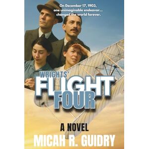 Guidry, Micah R. Wrights' Flight Four Guidry, Micah R. Wrights' Flight Four