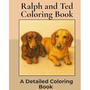 Hunter, Cassie Ralph and Ted Coloring Book: Over 35+ Detailed Portrait Coloring Pages to Color in! A Relaxing Realistic Coloring Book for Adults. Sausage Dog Colouring (Dachshund Detailed Coloring Books) Hunter, Cassie Ralph and Ted Coloring Book: Over 35+ Detailed Portrait Coloring Pages to Color in! A Relaxing Realistic Coloring Book for Adults. Sausage Dog Colouring (Dachshund Detailed Coloring Books)