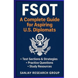 Mandavi, Sanjay FSOT – A Complete Guide for Aspiring U.S. Diplomats (United States Educational Books) Mandavi, Sanjay FSOT – A Complete Guide for Aspiring U.S. Diplomats (United States Educational Books)