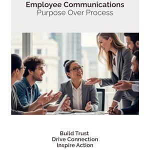 Allbritton, Langley Employee Communications: Purpose Over Process: Build trust, drive connection, inspire action Allbritton, Langley Employee Communications: Purpose Over Process: Build trust, drive connection, inspire action