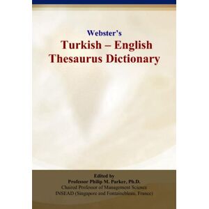 Parker, Philip M. Webster’s Turkish English Thesaurus Dictionary Parker, Philip M. Webster’s Turkish English Thesaurus Dictionary