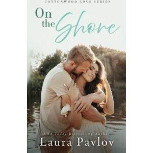 Pavlov, Laura On the Shore: A Small Town, Sports, Enemies to Lovers Romance (Cottonwood Cove Series) Pavlov, Laura On the Shore: A Small Town, Sports, Enemies to Lovers Romance (Cottonwood Cove Series)