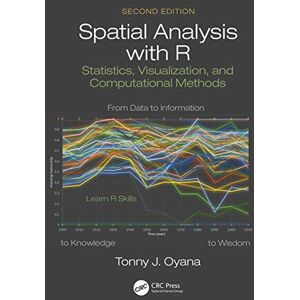 Oyana, Tonny J. Spatial Analysis with R: Statistics, Visualization, and Computational Methods Oyana, Tonny J. Spatial Analysis with R: Statistics, Visualization, and Computational Methods