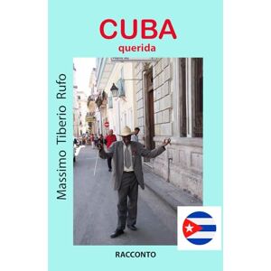 Rufo, Massimo Tiberio Cuba Querida: viaggi indimenticabili Rufo, Massimo Tiberio Cuba Querida: viaggi indimenticabili