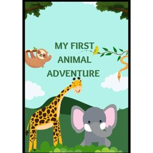 Rajam D, Mrs Nivetha My First Animal Adventure: A Coloring Book for Little Explorers! Rajam D, Mrs Nivetha My First Animal Adventure: A Coloring Book for Little Explorers!