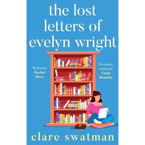 Swatman, Clare The Lost Letters of Evelyn Wright: A breathtaking, uplifting novel of love and friendship from Clare Swatman Swatman, Clare The Lost Letters of Evelyn Wright: A breathtaking, uplifting novel of love and friendship from Clare Swatman