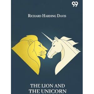 Davis, Richard Harding The Lion And The Unicorn Davis, Richard Harding The Lion And The Unicorn