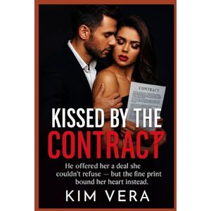 Vera, Kim Kissed by the Contract: He offered her a deal she couldn’t refuse — but the fine print bound her heart instead. (The Billionaire’s Secret Series) Vera, Kim Kissed by the Contract: He offered her a deal she couldn’t refuse — but the fine print bound her heart instead. (The Billionaire’s Secret Series)