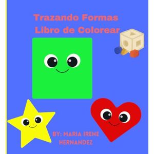 Hernandez, Maria Irene Trazando Formas : Libros de Colorear (Primer Aprendizaje) Hernandez, Maria Irene Trazando Formas : Libros de Colorear (Primer Aprendizaje)