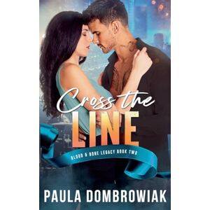 Dombrowiak, Paula Cross the Line: 2 (Blood & Bone Legacy) Dombrowiak, Paula Cross the Line: 2 (Blood & Bone Legacy)