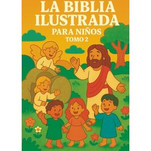 Pérez, Juan R. La Biblia Ilustrada para Niños: El nuevo testamento, Tomo 2 Pérez, Juan R. La Biblia Ilustrada para Niños: El nuevo testamento, Tomo 2