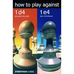 Richard Palliser How to Play Against 1d4 & 1e4 Richard Palliser How to Play Against 1d4 & 1e4