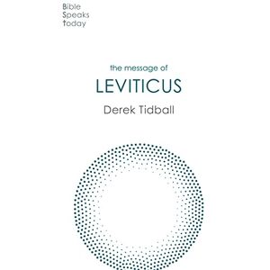 Tidball, Rev Dr Derek The Message of Leviticus: Free To Be Holy (The Bible Speaks Today Old Testament) Tidball, Rev Dr Derek The Message of Leviticus: Free To Be Holy (The Bible Speaks Today Old Testament)