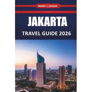 Jackson Jakarta Travel guide 2026: Top Attractions, Street Food, Cultural Experiences, Hotels, Itineraries, and Day Trips for First Time Visitors Jackson Jakarta Travel guide 2026: Top Attractions, Street Food, Cultural Experiences, Hotels, Itineraries, and Day Trips for First Time Visitors
