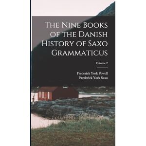 Powell, Frederick York The Nine Books of the Danish History of Saxo Grammaticus; Volume 2 Powell, Frederick York The Nine Books of the Danish History of Saxo Grammaticus; Volume 2
