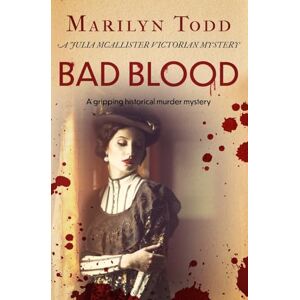 Todd, Marilyn Bad Blood: A gripping historical murder mystery (Julia McAllister Victorian Mysteries) Todd, Marilyn Bad Blood: A gripping historical murder mystery (Julia McAllister Victorian Mysteries)