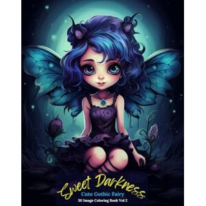Publishing, Oley Sweet Darkness: Cute Gothic Fairy Coloring Book Vol 2 Publishing, Oley Sweet Darkness: Cute Gothic Fairy Coloring Book Vol 2