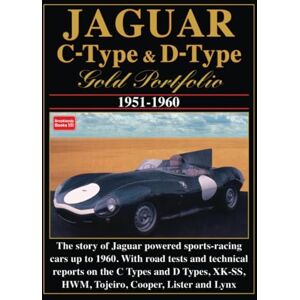 Brooklands Books Ltd JAGUAR C-TYPE & D-TYPE GOLD PORTFOLIO 1951-1960 (Gold Portfolio Series) Brooklands Books Ltd JAGUAR C-TYPE & D-TYPE GOLD PORTFOLIO 1951-1960 (Gold Portfolio Series)