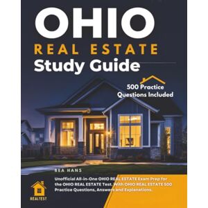 Hans, Bea Ohio Real Estate Study Guide: Unofficial All-in-one Ohio Real Estate Exam Prep for the Ohio Real Estate Test. with Ohio Real Estate 500 Practice Questions, Answers and Explanations. Hans, Bea Ohio Real Estate Study Guide: Unofficial All-in-one Ohio Real Estate Exam Prep for the Ohio Real Estate Test. with Ohio Real Estate 500 Practice Questions, Answers and Explanations.